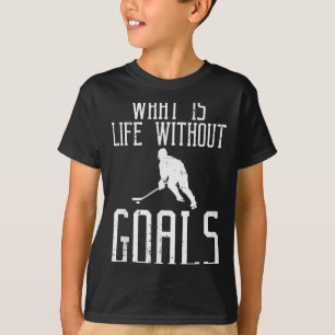 T-shirt Qu'est-ce que la vie sans objectifs Hockey sur gla