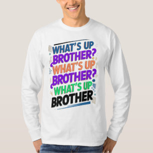 T-shirt qu'est-ce que le frère (E)