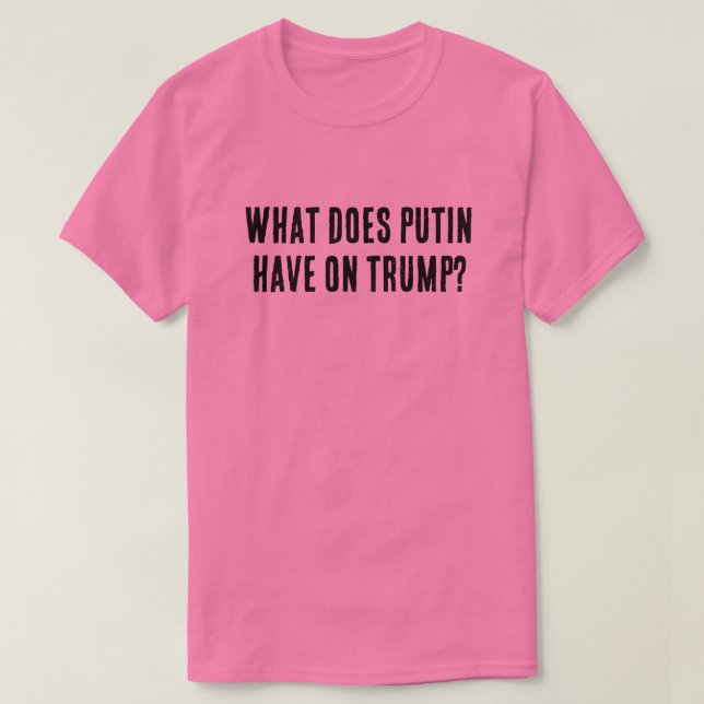 T-shirt Qu'est-ce que Poutine a sur Trump ? (Design devant)