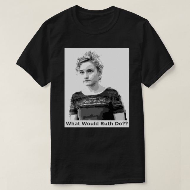 T-shirt Qu'est-ce que Ruth ferait pour vivre votre vie par (Design devant)