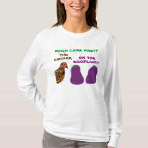 T-shirt qu'est venu d'abord ? le poulet ou l'aubergine ?