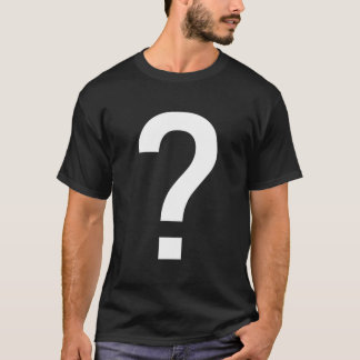 T-shirt Question Mark Question Mark