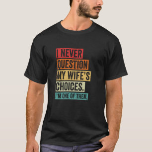 T-shirt Questionner Ma Femme Dicton Amusant et Étrange, P