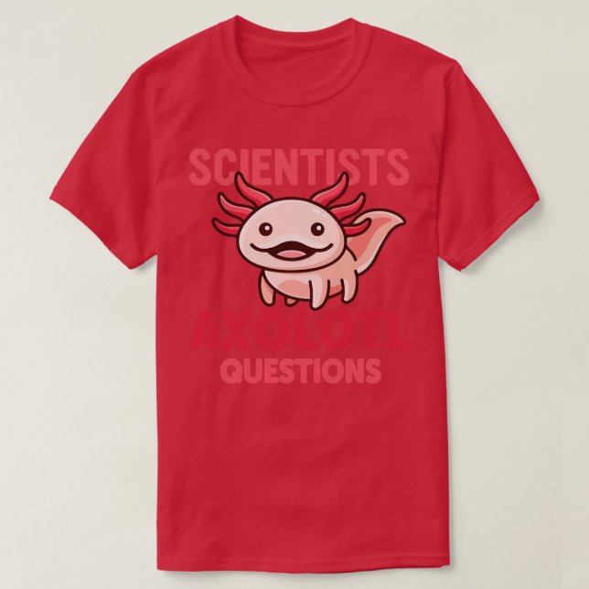 T-shirt Questions Axolotl des scientifiques Axolotl Mex ro (Design devant)