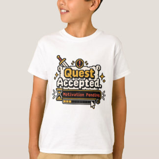 T-shirt Quête acceptée, motivation en attente. Drôle de jo