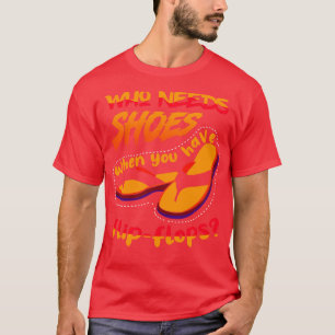 T-shirt Qui a besoin de chaussures quand