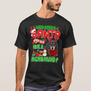 T-shirt Qui a besoin de Père Noël quand vous avez un Dachs