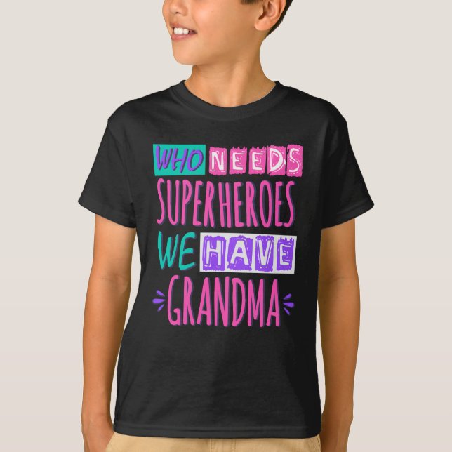 T-shirt Qui a besoin de super-héros nous avons grand-mère (Devant)