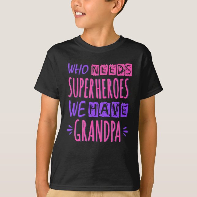 T-shirt Qui a besoin de super-héros nous avons grand-père (Devant)