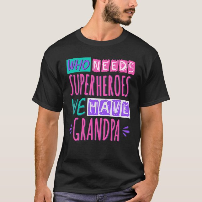 T-shirt Qui a besoin de super-héros nous avons grand-père (Devant)