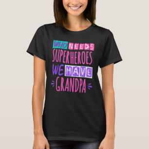 T-shirt Qui a besoin de super-héros nous avons grand-père
