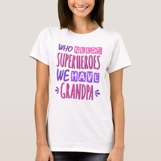 T-shirt Qui a besoin de super-héros nous avons grand-père (Devant)