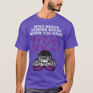T-shirt Qui A Besoin Des Rôles Sexes Pizza Rolls Aseual Ac