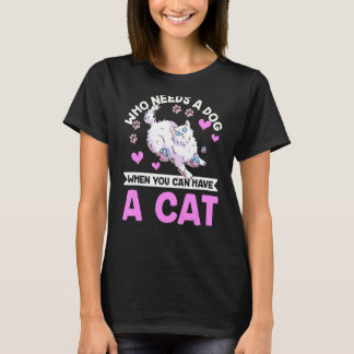 T-shirt Qui A Besoin D'Un Chien Quand Vous Pouvez Avoir Un