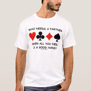 T-shirt Qui a besoin d'un partenaire quand tout ce dont vo