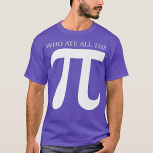 T-shirt Qui a mangé tout Pi Funny Numéro Symbole Math Scie