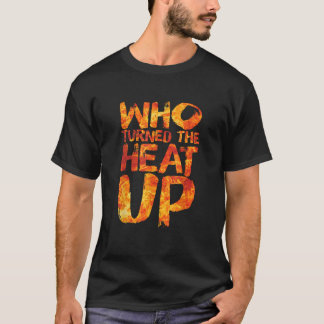 T-shirt Qui A Rallumé La Chaleur Feu Flame Hot Streak