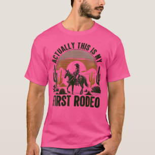 T-shirt Qui En Fait C'Est Mon Premier Rodeo Western Life C