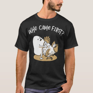 T-shirt Qui est arrivé premier poulet ou oeuf poulet Lover