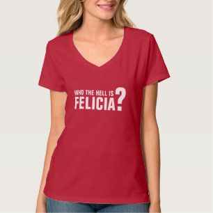T-shirt Qui est Felicia ?