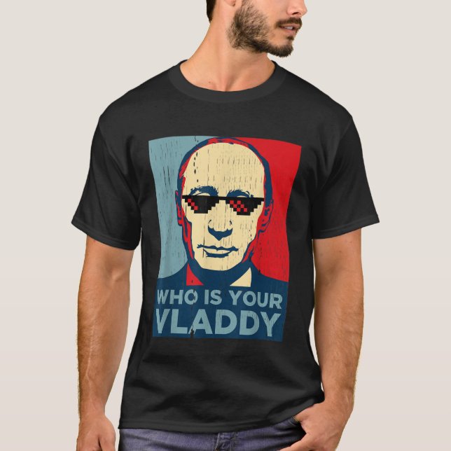 T-shirt Qui Est Votre Vladdy TShirt, Drôle Président Russe (Devant)