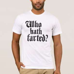 T-shirt Qui Hath a-t-il pété ?