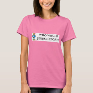 T-shirt Qui Jésus expulserait ? La chemise des femmes
