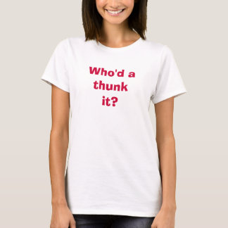 T-shirt Qui l'aurait cru?