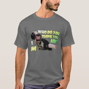 T-shirt Qui Penses-Tu Être ? Je suis