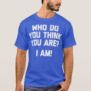 T-shirt Qui Penses-Tu Que Tu Es Je Suis Drôle ?