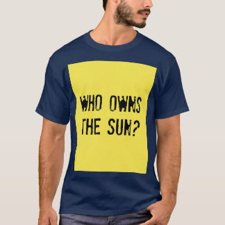 T-shirt QUI PROPOSE LE SOLEIL Qui possède le soleil