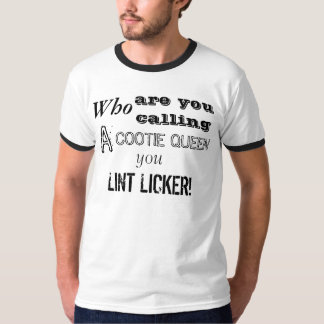T-shirt Qui sont vous vous appelle une reine de cootie