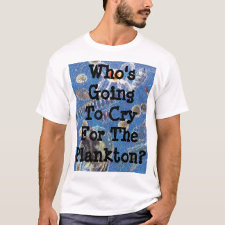 T-shirt Qui va pleurer pour le plancton ?