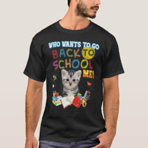 T-shirt Qui veut retourner à l'école moi Américain Shortha