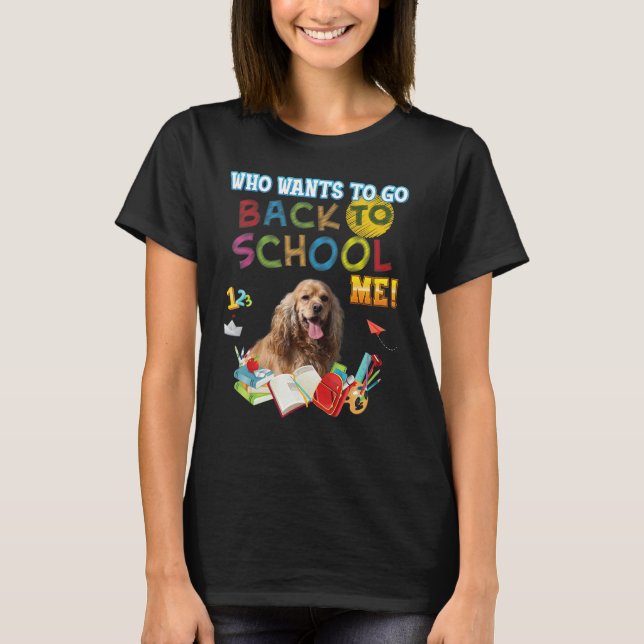 T-shirt Qui veut retourner à l'école moi Espagnols Cocker  (Devant)