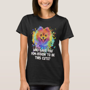 T-shirt Qui vous a donné l'omission d'être ce mignon Pomér