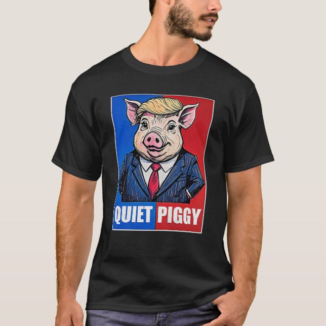 T-shirt Quiet Piggy Political Meme  (Devant)