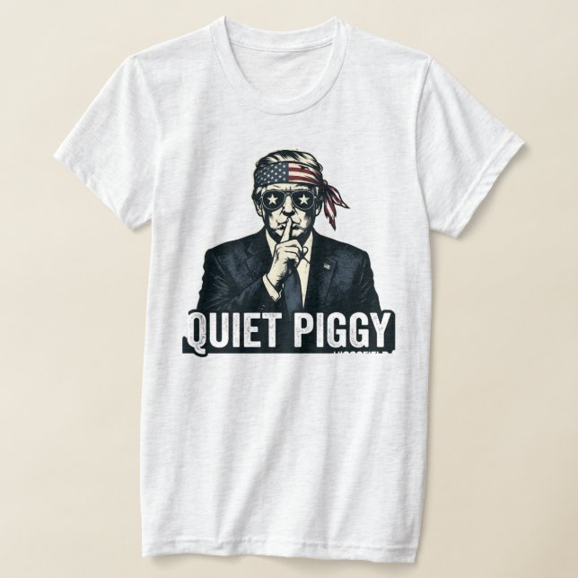 T-shirt Quiet Piggy Political Satire (Poser)