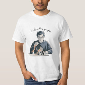 T-shirt Quietly Building My Empire Art Design