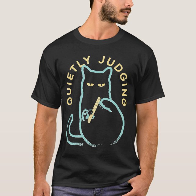 T-shirt Quietly Judging Funny Novelty Cat Lover Cat Owner  (Devant)