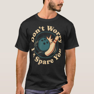 T-shirt Quilleur, ne t'inquiète pas, je vais te faire une 