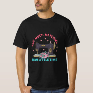 T-shirt Quilter Gift Sew Much Material