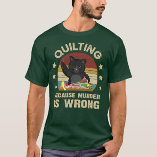 T-shirt Quilter parce que le meurtre est fauxTShirt