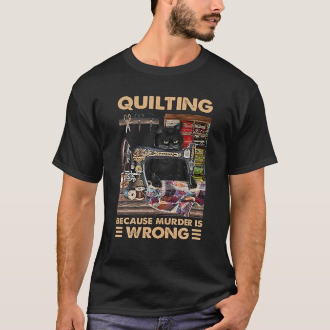 T-shirt Quilter Parce Que Le Meurtre Est Mal - Drôle Quilt (Devant)
