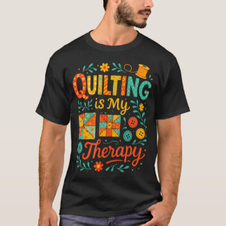 T-shirt Quilting Is My Therapy - Funny Sewing Humor