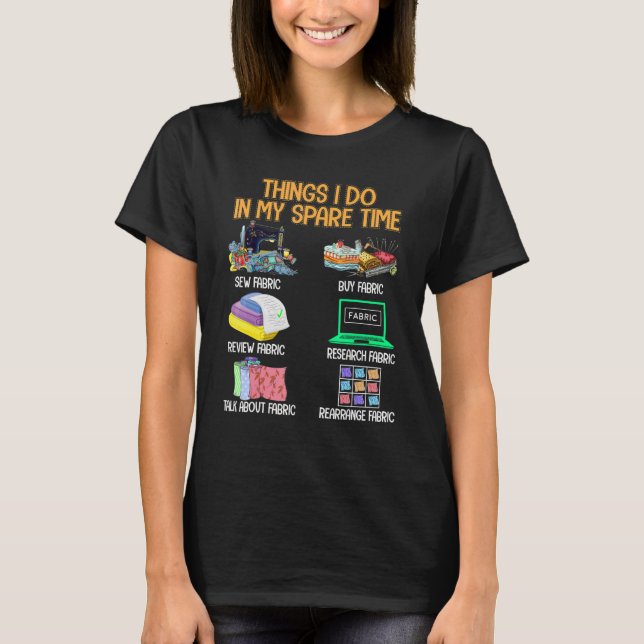T-shirt Quilting Sewing Things I Do In My Spare Time Fabri (Devant)