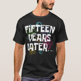 T-shirt Quinze Ans Plus Tard Amusant 15 Ans 15E Anniversai