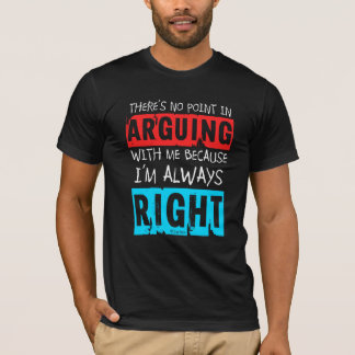T-shirt QuipTees : Aucun point dans l'argumentation, j'ai