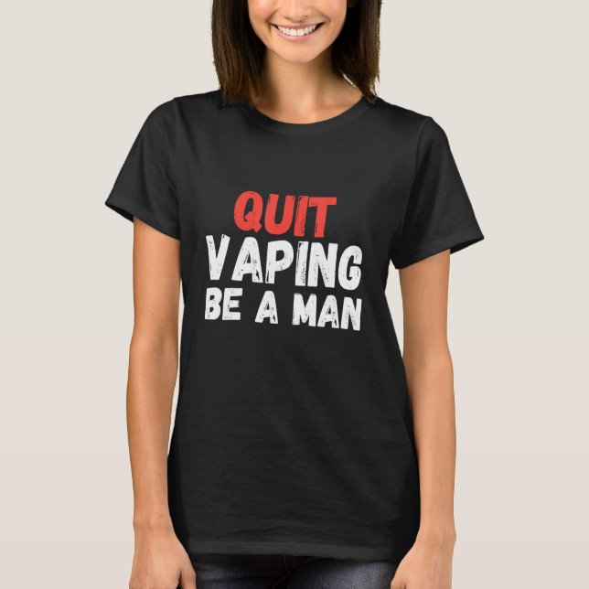 T-shirt Quitter Vapeur Être Un Homme (Devant)