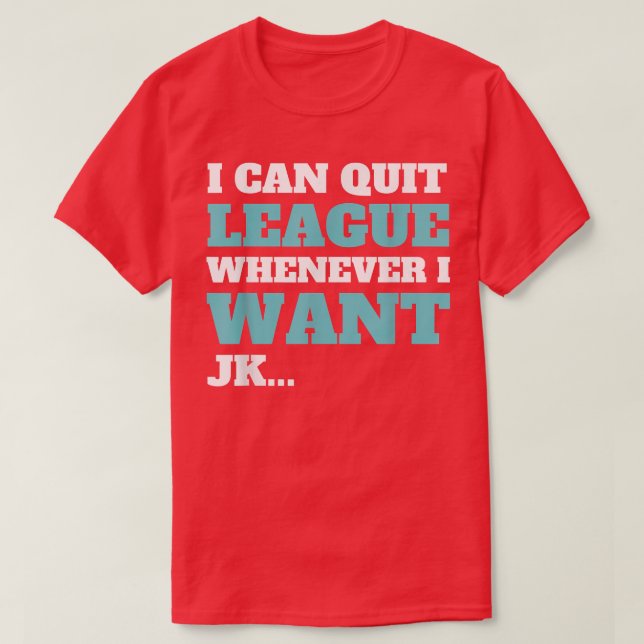 T-shirt Quittez la ligue chaque fois que je veux jeu vidéo (Design devant)